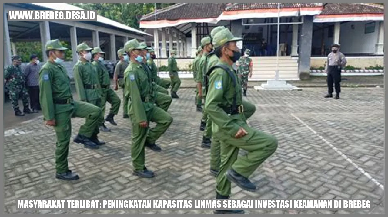 Masyarakat Terlibat: Peningkatan Kapasitas Linmas sebagai Investasi Keamanan di Brebeg