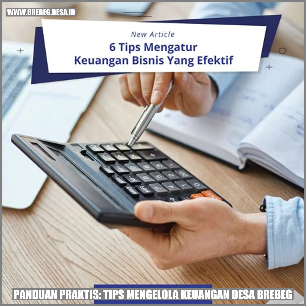 Panduan Praktis: Tips Mengelola Keuangan Desa Brebeg