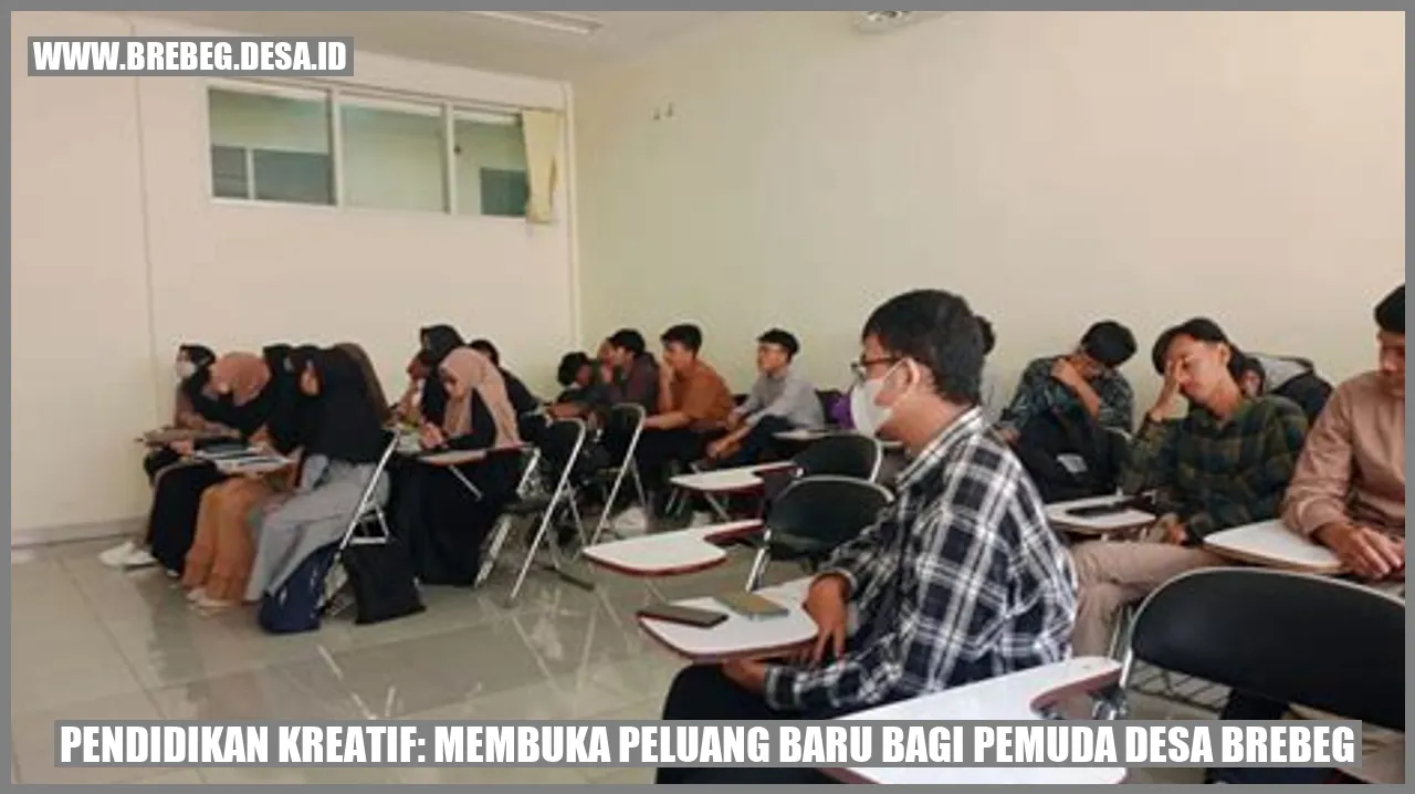 Pendidikan Kreatif: Membuka Peluang Baru bagi Pemuda Desa Brebeg